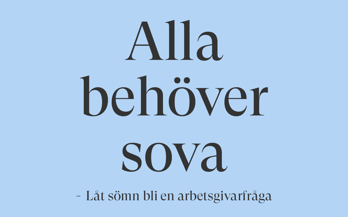 Alla behöver sova - låt sömn bli en arbetsgivarfråga